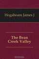 The Bean Creek Valley, Hogaboam James J. 
