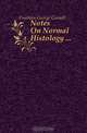 Notes On Normal Histology, Freeborn George Cornell 