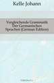 Vergleichende Grammatik Der Germanischen Sprachen (German Edition), Kelle Johann 