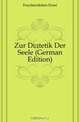 Zur Diatetik Der Seele (German Edition), Feuchtersleben Ernst 