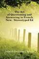 The Art of Questioning and Answering in French. New, Stereotyped Ed, Jobert Antoine Claude 