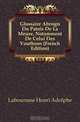 Glossaire Abrege Du Patois De La Meuse, Notamment De Celui Des Vouthons (French Edition), Labourasse Henri Adolphe 