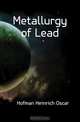 Metallurgy of Lead, Hofman Heinrich Oscar 