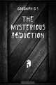 The Mysterious Abduction, G. S. Goodman 