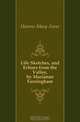 Life Sketches, and Echoes from the Valley, by Marianne Farningham, Hearne Mary Anne 