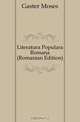 Literatura Populara Romana (Romanian Edition), Gaster Moses 