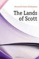 The Lands of Scott, Hunnewell James Frothingham 