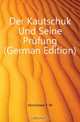 Der Kautschuk Und Seine Prufung (German Edition), F. W. Hinrichsen 