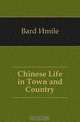 Chinese Life in Town and Country, Bard Emile 