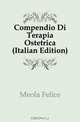 Compendio Di Terapia Ostetrica (Italian Edition), Meola Felice 