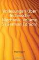 Vorlesungen Uber Technische Mechanik, Volume 5 (German Edition), Ludwig Foppl and August Foppl 