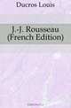 J.-J. Rousseau (French Edition), Ducros Louis 