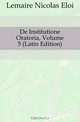 De Institutione Oratoria, Volume 5 (Latin Edition), Lemaire Nicolas Eloi 