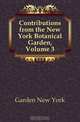 Contributions from the New York Botanical Garden, Volume 3, Garden New York 