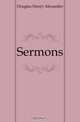 Sermons, Douglas Henry Alexander 