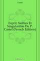 Esprit, Saillies Et Singularites Du P. Castel (French Edition), Castel 