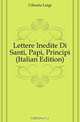 Lettere Inedite Di Santi, Papi, Principi (Italian Edition), Cibrario Luigi 