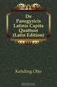 De Panegyricis Latinis Capita Quattuor (Latin Edition), Kehding Otto 