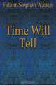 Time Will Tell, Fullom Stephen Watson 