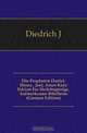 Die Propheten Daniel, Hosea, Joel, Amos Kurz Erklart Fur Heilsbegierige, Aufmerksame Bibelleser, J. Diedrich 
