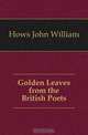 Golden Leaves from the British Poets, Hows John William 