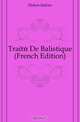 Traite De Balistique (French Edition), Didion Isidore 