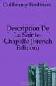 Description De La Sainte-Chapelle (French Edition), Guilhermy Ferdinand 