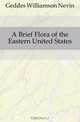 A Brief Flora of the Eastern United States, Geddes Williamson Nevin 