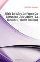 Ulric Le Valet De Ferme Ou Comment Ulric Arrive A La Fortune (French Edition), Gotthelf Jeremias 
