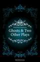 Ghosts & Two Other Plays, Sharp Robert Farquharson 