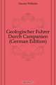 Geologischer Fuhrer Durch Campanien (German Edition), Deecke Wilhelm 