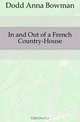 In and Out of a French Country-House, Dodd Anna Bowman 