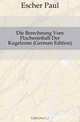 Die Berechnung Vom Flacheninhalt Der Kugelzone (German Edition), Escher Paul 