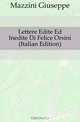 Lettere Edite Ed Inedite Di Felice Orsini (Italian Edition), Mazzini Giuseppe 