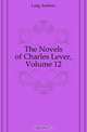 The Novels of Charles Lever, Volume 12, Andrew Lang 