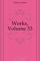 Works, Volume 33, Charles Dickens 