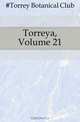 Torreya, Volume 21, Torrey Botanical Club 