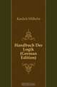 Handbuch Der Logik (German Edition), Kaulich Wilhelm 