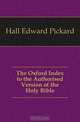 The Oxford Index to the Authorised Version of the Holy Bible, Hall Edward Pickard 