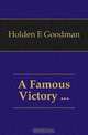 A Famous Victory, Holden E Goodman 