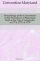 Proceedings of the Conventions of the Providence of Maryland, Held at the City of Annapolis, in 1774, 1775, & 1776, Convention Maryland 