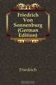 Friedrich Von Sonnenburg (German Edition), Friedrich 