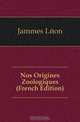 Nos Origines Zoologiques (French Edition), Jammes Leon 