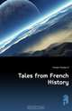 Tales from French History, Feilden Phoebe M. 