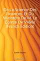 De La Science Des Finances, Et Du Ministere De M. Le Comte De Villele (French Edition), Ganilh Charles 