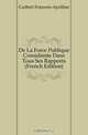 De La Force Publique Consideree Dans Tous Ses Rapports (French Edition), Guibert Francois-Apolline 