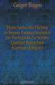 Hans Sachs Als Dichter in Seinen Fastnachtspielen Im Verhaltnis Zu Seinen Quellen Betrachtet (German Edition), Geiger Eugen 