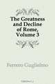 The Greatness and Decline of Rome, Volume 3, Guglielmo Ferrero 