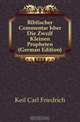 Biblischer Commentar Uber Die Zwolf Kleinen Propheten (German Edition), Keil Carl Friedrich 