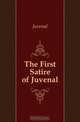 The First Satire of Juvenal, Juvenal 